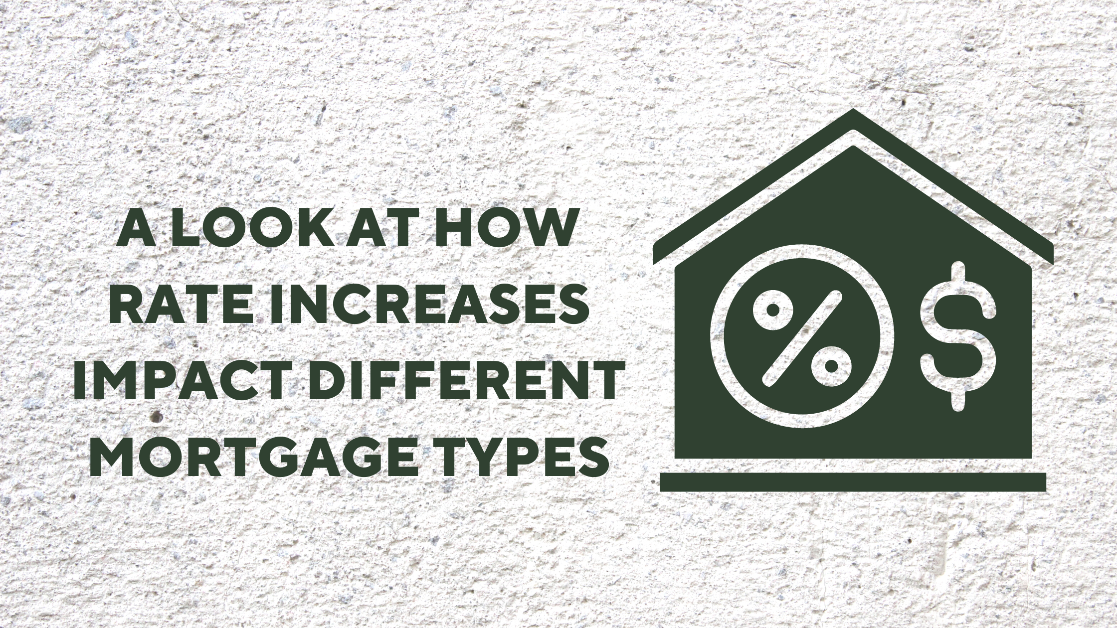A look at how rate increases impact different mortgage types